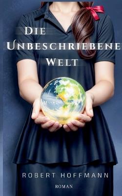 Die unbeschriebene Welt - Robert Hoffmann - cover