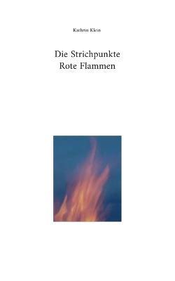 Die Strichpunkte Rote Flammen - Kathrin Klein - cover