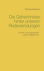 Die Geheimnisse hinter unseren Redewendungen