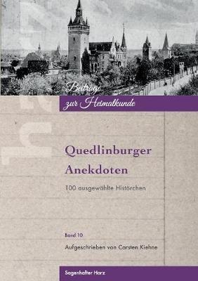 Quedlinburger Anekdoten: 100 ausgewählte Histörchen - Carsten Kiehne - cover