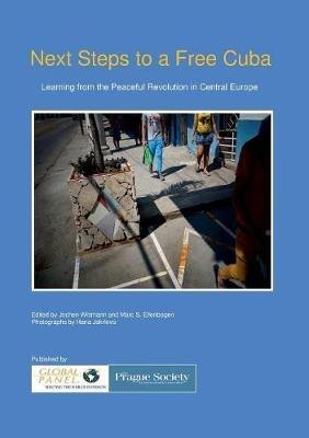 Next Steps to a Free Cuba: Learning from the Peaceful Revolution in Central Europe - cover