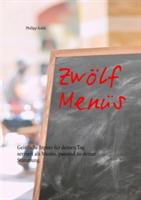Zwölf Menüs: Geistliche Inputs für deinen Tag serviert als Menüs, passend zu deiner Stimmung. - Philipp Kohli - cover
