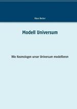 Modell Universum: Wie Kosmologen unser Universum modellieren