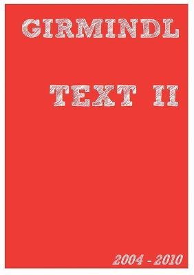 Text II: 2004-2010 - Johannes Girmindl - cover