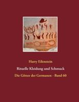 Rituelle Kleidung und Schmuck: Die Götter der Germanen - Band 60 - Harry Eilenstein - cover