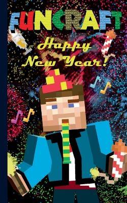 Funcraft - Happy New Year to all Minecraft Fans! (unofficial Notebook): Notebook and gift card in one piece, greeting card, notepad, tablet, scratch pad, pad, gift booklet, birthday, christmas, New Year's Eve, party, present - Theo Von Taane - cover