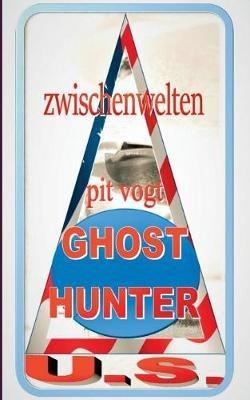 Ghost Hunters U.S.: Zwischenwelten - Pit Vogt - cover