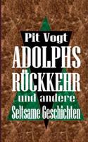 Adolphs Rückkehr: Und andere seltsame Geschichten - Pit Vogt - cover