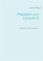 Predigten zum Lesejahr B: Das Reich Gottes ist nahe!
