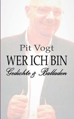 Wer ich bin: Gedichte und Balladen - Pit Vogt - cover