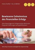 Bewiesene Geheimnisse des finanziellen Erfolgs: Zehn Ratschläge der Erfolgreichsten Millionäre Originale Erfahrungen von 99 Millionären