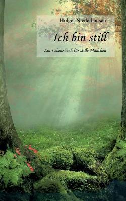 Ich bin still: Ein Lebensbuch fur stille Madchen - Holger Niederhausen - cover
