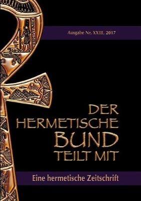 Der hermetische Bund teilt mit: 23: Hermetische Zeitschrift - Johannes H Von Hohenstätten - cover
