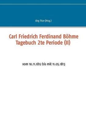 Carl Friedrich Ferdinand Böhme Tagebuch 2te Periode (II): vom 10.11.1812 bis mit 11.05.1813 - cover