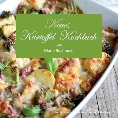 Neues Kartoffel-Kochbuch: 169 Kartoffelrezepte für jede Gelegenheit - Marie Buchmeier - cover
