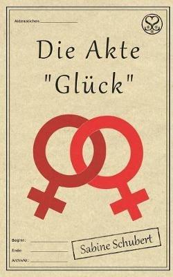 Die Akte "Glück" - Sabine Schubert - cover