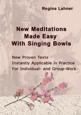 New Meditations Made Easy With Singing Bowls - Regina Lahner - cover