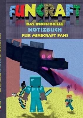Funcraft - Das inoffizielle Notizbuch (kariert) für Minecraft Fans: Karierte Bögen/Papier, geeignet als Spielebogenpapier für das Buch 'Funcraft - Offline Buchspiele', (Notebook, Einschreibbuch, kariert, Notizen, Tagebuchlustig, lachen, witzig; Hausaufgabe - Theo Von Taane - cover