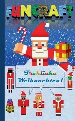 Funcraft - Fröhliche Weihnachten an alle Minecraft Fans! (inoffizielles Notizbuch): Nikolaus Geschenk, Weihnachtsgeschenk, Schule, Schüler, Grundschule, Christmas, Notebook, Einschreibbuch, Notizen machen, Weihnachten, Geschenk für Minecrafter; Weihnachts - Theo Von Taane - cover