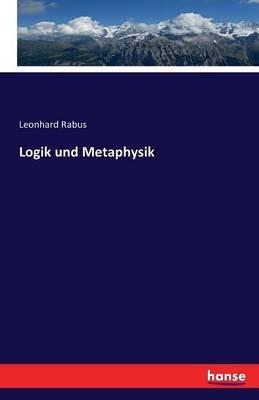 Logik und Metaphysik - Leonhard Rabus - cover