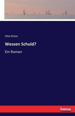 Wessen Schuld?: Ein Roman - Otto Elster - cover