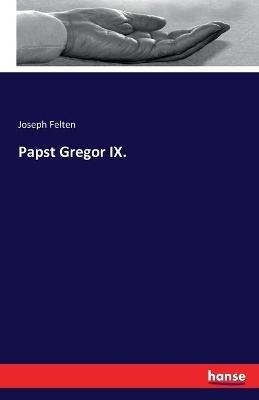 Papst Gregor IX. - Joseph Felten - cover
