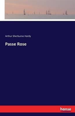 Passe Rose - Arthur Sherburne Hardy - cover