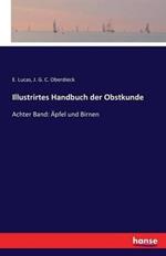 Illustrirtes Handbuch der Obstkunde: Achter Band: Äpfel und Birnen