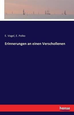 Erinnerungen an einen Verschollenen - Elise Polko,Eduard Vogel - cover