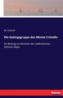 Die Gebirgsgruppe des Monte Cristallo: Ein Beitrag zur Kenntnis der südtirolischen Dolomit-Alpen - W Eckerth - cover