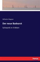 Der neue Badearzt: Schwank in 4 Akten - Wilhelm Wagner - cover