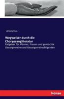 Wegweiser durch die Chorgesangliteratur: Ratgeber fur Manner, Frauen und gemischte Gesangvereine und Gesangvereinsdirigenten - Anonymus - cover