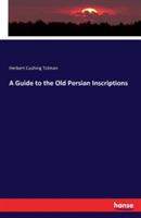 A Guide to the Old Persian Inscriptions - Herbert Cushing Tolman - cover