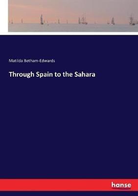 Through Spain to the Sahara - Matilda Betham-Edwards - cover