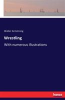 Wrestling: With numerous illustrations - Walter Armstrong - cover