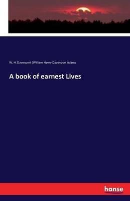 A book of earnest Lives - W H Davenport Adams - cover