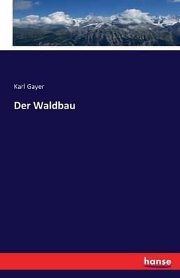 Der Waldbau - Karl Gayer - cover