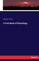 A Text Book of Physiology - Michael Foster - cover