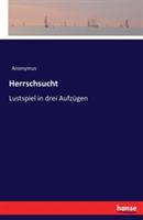 Herrschsucht: Lustspiel in drei Aufzügen - Anonymus - cover