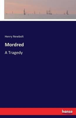 Mordred: A Tragedy - Henry Newbolt - cover