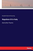 Napoleon III in Italy: And other Poems - Elizabeth Barrett Browning - cover