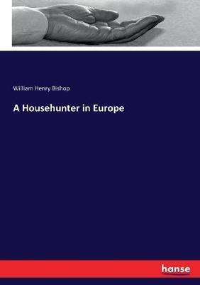 A Househunter in Europe - William Henry Bishop - cover