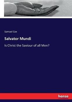 Libro in inglese Salvator Mundi: Is Christ the Saviour of all Men?  - Samuel Cox