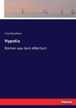 Libro in inglese Hypatia: Roman aus dem Altertum  - Fritz Mauthner