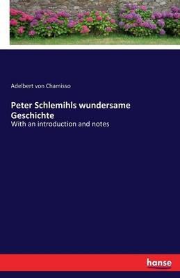 Peter Schlemihls wundersame Geschichte: With an introduction and notes - Adelbert Von Chamisso - cover