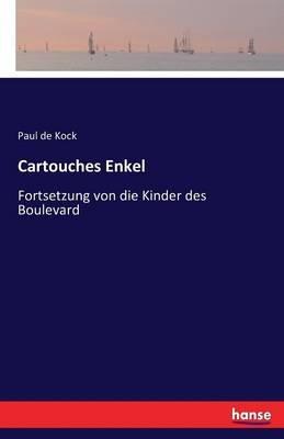 Cartouches Enkel: Fortsetzung von die Kinder des Boulevard - Paul De Kock - cover