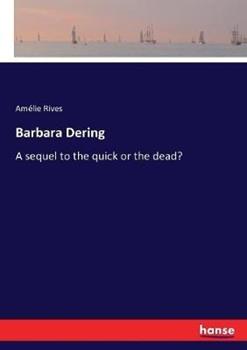 Libro in inglese Barbara Dering: A sequel to the quick or the dead?  - Amélie Rives