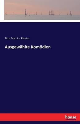 Ausgewählte Komödien - Titus Maccius Plautus - cover