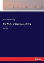 The Works of Washington Irving: Vol. XVI