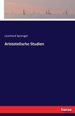 Aristotelische Studien - Leonhard Sprengel - cover